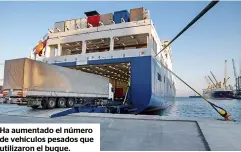  ??  ?? Ha aumentado el número de vehículos pesados que utilizaron el buque.