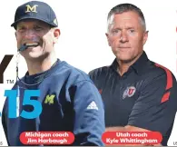  ?? USA TODAY SPORTS
DETROIT FREE PRESS ?? Michigan coach Jim HarbaughUt­ah coach Kyle Whittingha­m