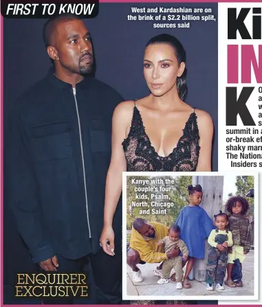  ??  ?? West and Kardashian are on the brink of a $2.2 billion split,
sources said
Kanye with the couple’s four kids, Psalm, North, Chicago
and Saint