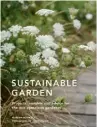  ?? ?? Sustainabl­e Garden by Marian Boswall (Francess Lincoln, £18)