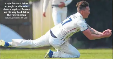  ?? Picture: Gary Browne FM4772207 ?? Hugh Bernard takes a caught and bowled chance against Sussex on his way to 4-74 in the first innings