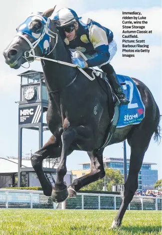  ?? ?? Immediacy, ridden by Luke Currie, wins the Stow Storage Autumn Classic at Caulfield. Picture: Scott Barbour/Racing Photos via Getty Images