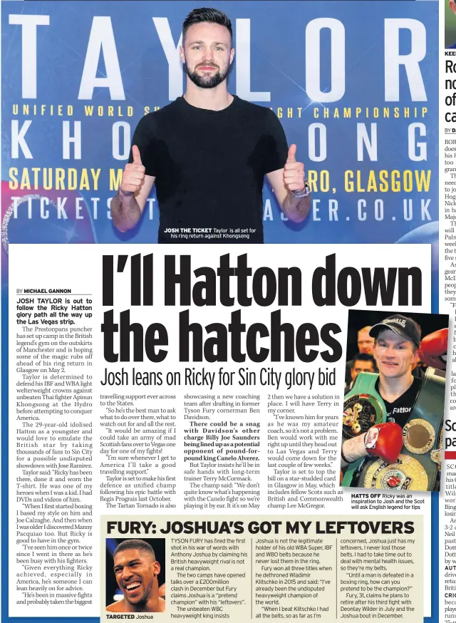  ??  ?? JOSH THE TICKET Taylor is all set for his ring return against Khongsong
HATTS OFF Ricky was an inspiratio­n to Josh and the Scot will ask English legend for tips