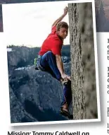  ??  ?? Mission: Tommy Caldwell on the Dawn Wall of Yosemite’s El Capitan and with Kevin Jorgeson resting in the tent