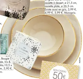  ??  ?? En grès, bol, ø 14 cm, assiette à dessert, ø 21,5 cm, assiette plate, ø 26,5 cm. Existe aussi en gris, 3,99 €, 4,99 €, 5,99 €, Monoprix.