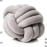  ??  ?? Home Republic Amelie Knot Cushion in Grey from Adairs, from $41.99