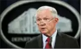  ?? CAROLYN KASTER — THE ASSOCIATED PRESS FILE ?? United States Attorney General Jeff Sessions speaks during a news conference at the Justice Department in Washington.