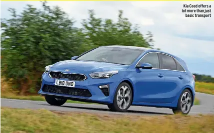  ??  ?? Kia Ceed offers a lot more than just basic transport