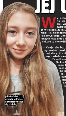  ??  ?? Julia Leśniak (11 l.) utknęła w Polsce, a chciałaby uczyć się zdalnie