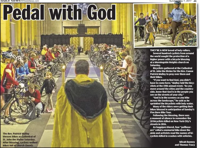  ??  ?? The Rev. Patrick Malloy blesses bikes at Cathedral of St. John the Divine Saturday. After blessing, cyclists walked bikes out of church (inset). THEY’RE A NEW breed of holy rollers.
Several hundred cyclists from around the world sought the protection...