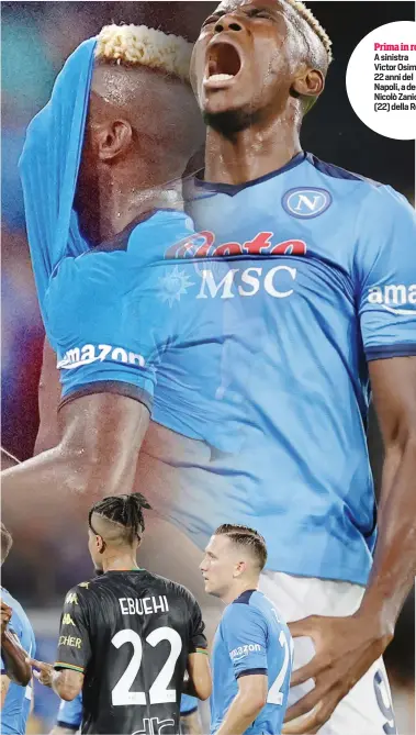  ??  ?? Prima in rosso A sinistra Victor Osimhen 22 anni del Napoli, a destra Nicolò Zaniolo (22) della Roma