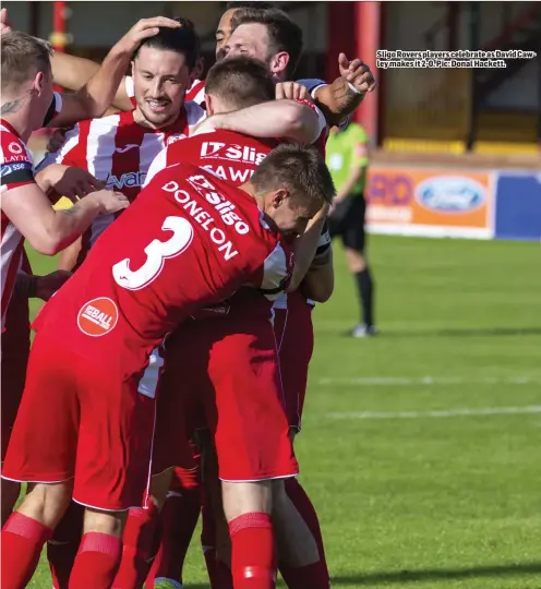  ??  ?? Sligo Rovers players celebrate as David Cawley makes it 2-0. Pic: Donal Hackett.