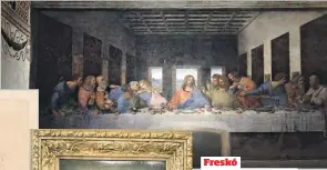  ??  ?? Freskó
A milánói Santa Maria delle Grazie-kolostor freskója, Az utolsó vacsora szintén világhírű lett