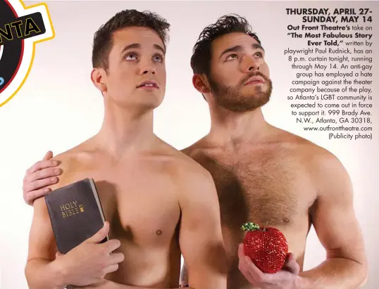  ??  ?? take on written by playwright Paul Rudnick, has an 8 p.m. curtain tonight, running through May 14. An anti-gay group has employed a hate campaign against the theater company because of the play, so Atlanta’s LGBT community is expected to come out in...