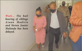  ??  ?? Wait… The bail hearing of siblings Azaan Madisia and Steven Junior Mulundu has been delayed.