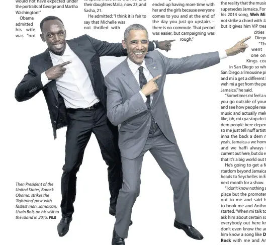  ?? FILE ?? Then President of the United States, Barack Obama, strikes the ‘lightning’ pose with fastest man, Jamaican, Usain Bolt, on his visit to the island in 2015.