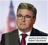  ??  ?? Justice Secretary Robert Buckland