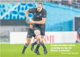  ?? Photo / Mark Mitchell ?? Brodie Retallick will be available for the All Blacks, if selected.