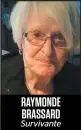  ??  ?? RAYMONDE BRASSARD Survivante