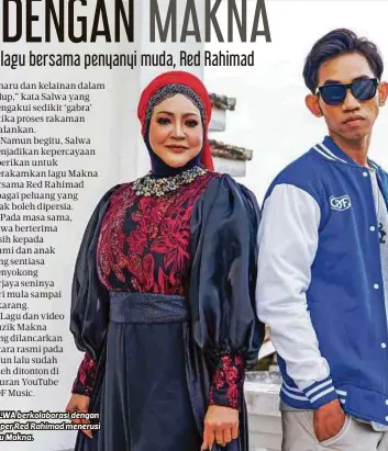  ?? ?? SALWA berkolabor­asi dengan rapper Red Rahimad menerusi lagu Makna.