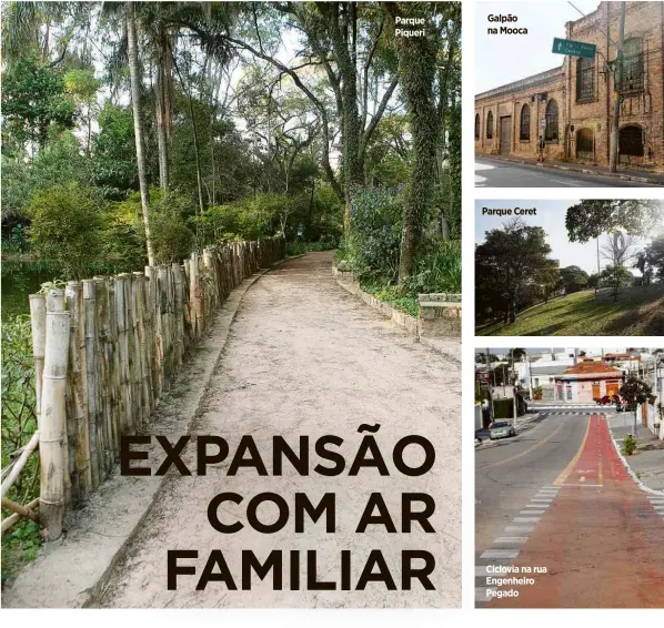  ??  ?? Parque Piqueri Galpão na MoocaParqu­e Ceret Ciclovia na rua Engenheiro Pegado