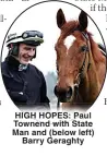  ?? ?? HIGH HOPES: Paul Townend with State Man and (below left) Barry Geraghty