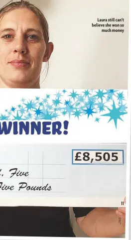  ??  ?? Laura still can’t believe she won so much money