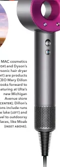  ??  ?? MAC cosmetics (ƭƨʃ) and ayson’s Supersonic hair dryer (ƫƣơơƭ) are products that CEL Mary aillon looks forward to featuring at rlta’s new Michigan Avenue store (Ɯƞƨƭƞƫ); aillon’s passions include runs by the lake (ƥƞɵƭ) and travel to outdoorsy places,...