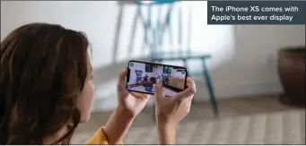  ??  ?? The iPhone XS comes with Apple’s best ever display