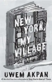  ?? W.W. Norton/TNS ?? ‘New York, My Village’ by Uwem Akpan.