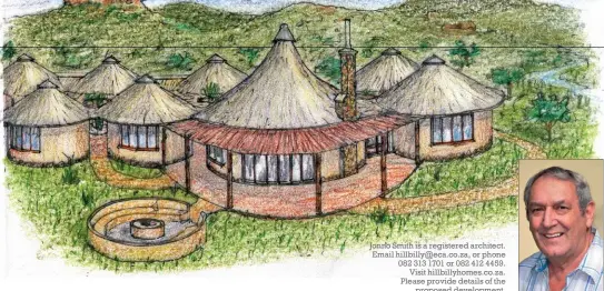  ??  ?? Jonno Smith is a registered architect. Email hillbilly@eca.co.za, or phone 082 313 1701 or 082 412 4459. Visit hillbillyh­omes.co.za. Please provide details of the proposed developmen­t.
JONNO SMITH