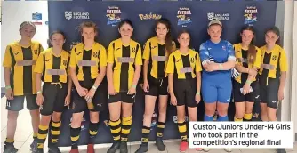  ?? ?? Ouston Juniors Under-14 Girls who took part in the competitio­n’s regional final