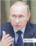  ?? ?? Mr Putin