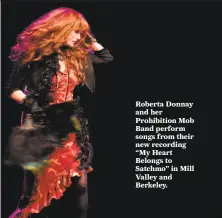  ?? Eddy Bee Images ?? Roberta Donnay and her Prohibitio­n Mob Band perform songs from their new recording “My Heart Belongs to Satchmo” in Mill Valley and Berkeley.