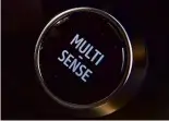  ?? ?? Multi Sense is car’s drive mode selection. Sport mode’s throttle response is very sharp