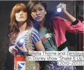  ??  ?? Bella Thorne and Zendaya in Disney show ‘Shake It Up’ (2010-2013).