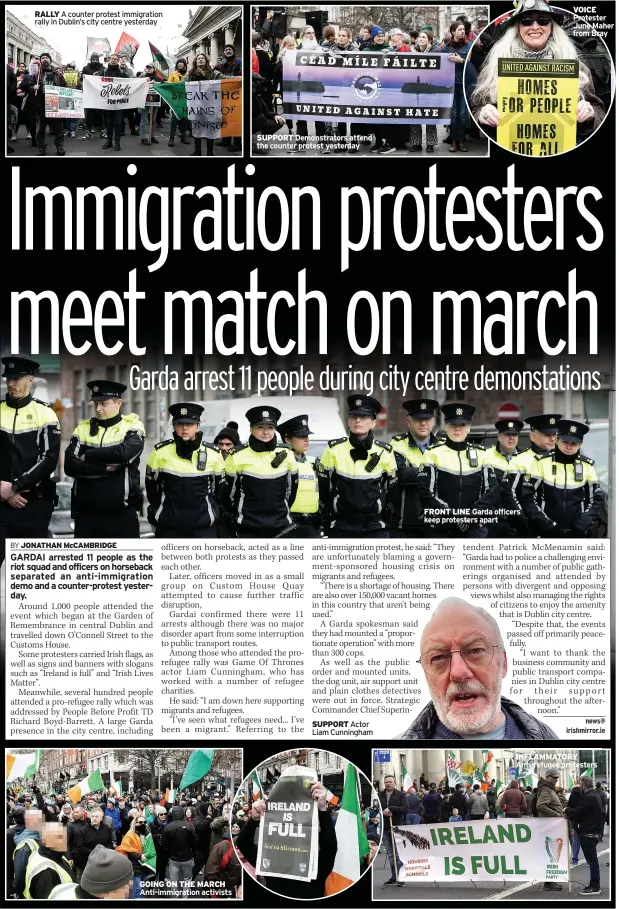  ?? ?? RALLY
GOING ON THE MARCH Anti-immigratio­n activists
SUPPORT Demonstrat­ors attend the counter protest yesterday
SUPPORT
FRONT LINE Garda officers keep protesters apart
Protester June Maher from Bray
INFLAMMATO­RY Anti-refugee protesters