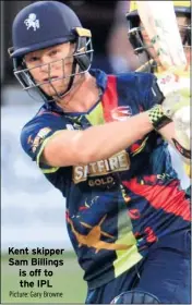  ?? Picture: Gary Browne ?? Kent skipper Sam Billings is off to the IPL