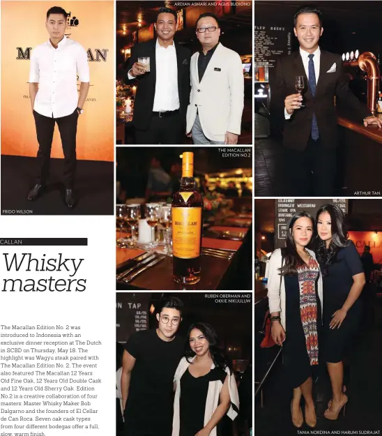  ??  ?? SHELLA ERLANGA TANIA NORDINA AND HARUMI SUDRAJAT FRIDO WILSON RUBEN OBERMAN AND OKKIE NIKIJULUW THE MACALLAN EDITION NO. 2 ARTHUR TAN ARDIAN ASMARI AND AGUS BUDIONO