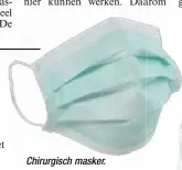  ??  ?? Chirurgisc­h masker.