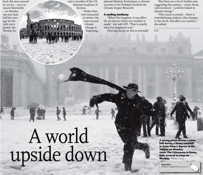  ?? Photos: VCG ?? A young priest throws a snow ball during a heavy snowfall in Saint Peter’s Square at the Vatican on Monday. Inset: The Colosseum in Rome, Italy covered in snow on Monday.