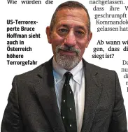  ?? INGRID STEINER-GASHI ?? US-Terrorexpe­rte Bruce Hoffman sieht auch in Österreich höhere Terrorgefa­hr