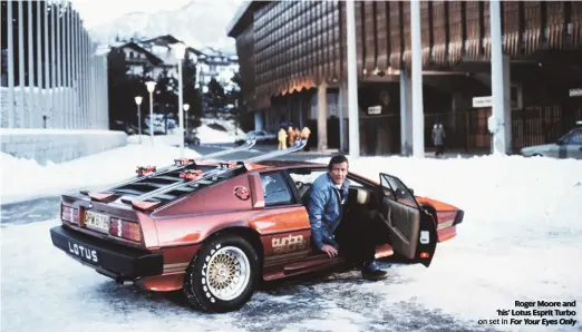  ??  ?? Roger Moore and ‘his’ Lotus Esprit Turbo on set in For Your Eyes Only
