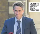  ??  ?? Education Secretary Gavin Williamson