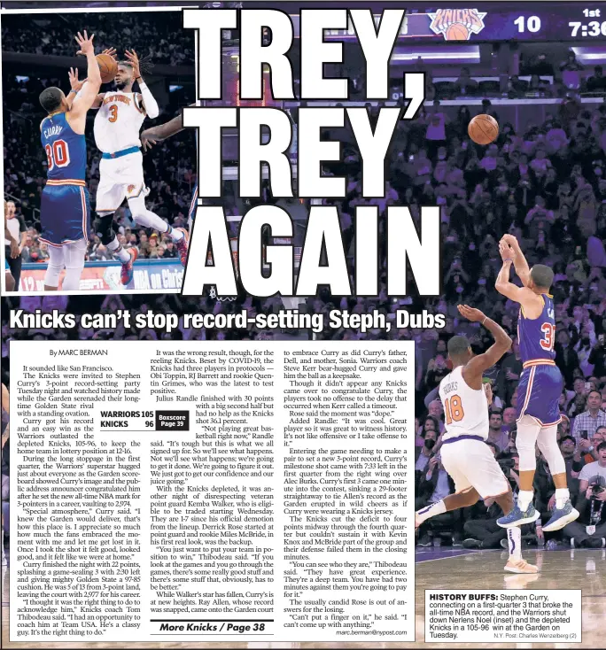  ?? N.Y. Post: Charles Wenzelberg (2) ?? HISTORY BUFFS: Stephen Curry, connecting on a first-quarter 3 that broke the all-time NBA record, and the Warriors shut down Nerlens Noel (inset) and the depleted Knicks in a 105-96 win at the Garden on Tuesday.