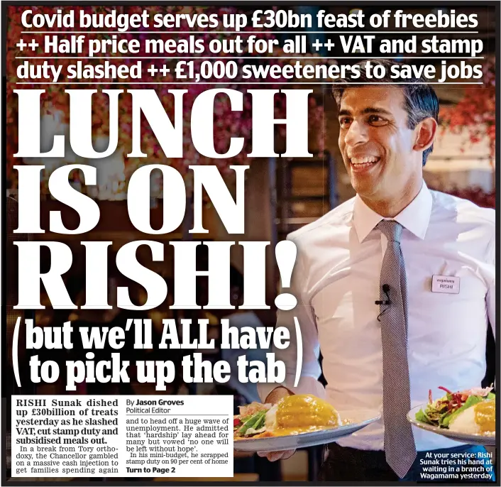  ??  ?? At your service: Rishi Sunak tries his hand at waiting in a branch of Wagamama yesterday