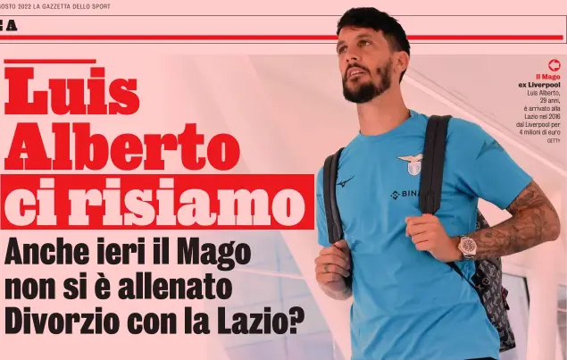  ?? GETTY ?? Il Mago ex Liverpool Luis Alberto, 29 anni, è arrivato alla Lazio nel 2016 dal Liverpool per 4 milioni di euro