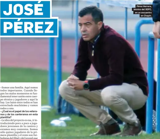  ?? MANUEL ARANDA ?? Pérez Herrera, técnico del XDFC, en un encuentro en Chapín.