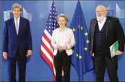  ?? OLIVIER HOSLET / POOL ?? U.S. Special Presidenti­al Envoy for Climate John Kerry (left), European Commission President Ursula von der Leyen (center) and European Commission­er for European Green Deal Frans Timmermans.