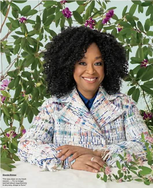  ?? Shonda Rhimes ?? “I’m very clear on my track record . . . . I’m no longer worried about negotiatio­ns in any way, shape or form.”